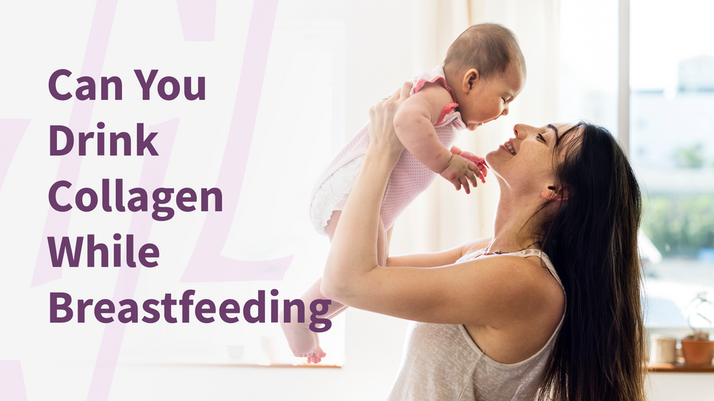 Can You Drink Collagen While Breastfeeding